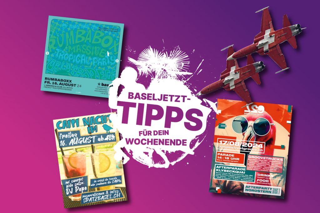 Die Baseljetzt-Tipps für dein Wochenende