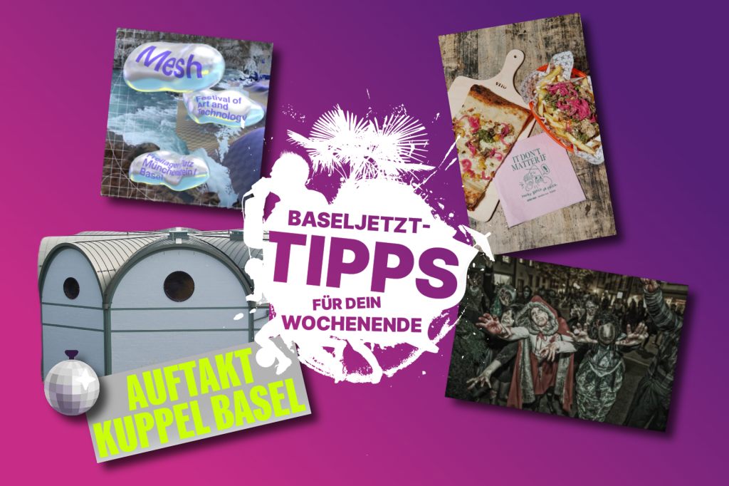 Die Baseljetzt-Tipps für dein Wochenende