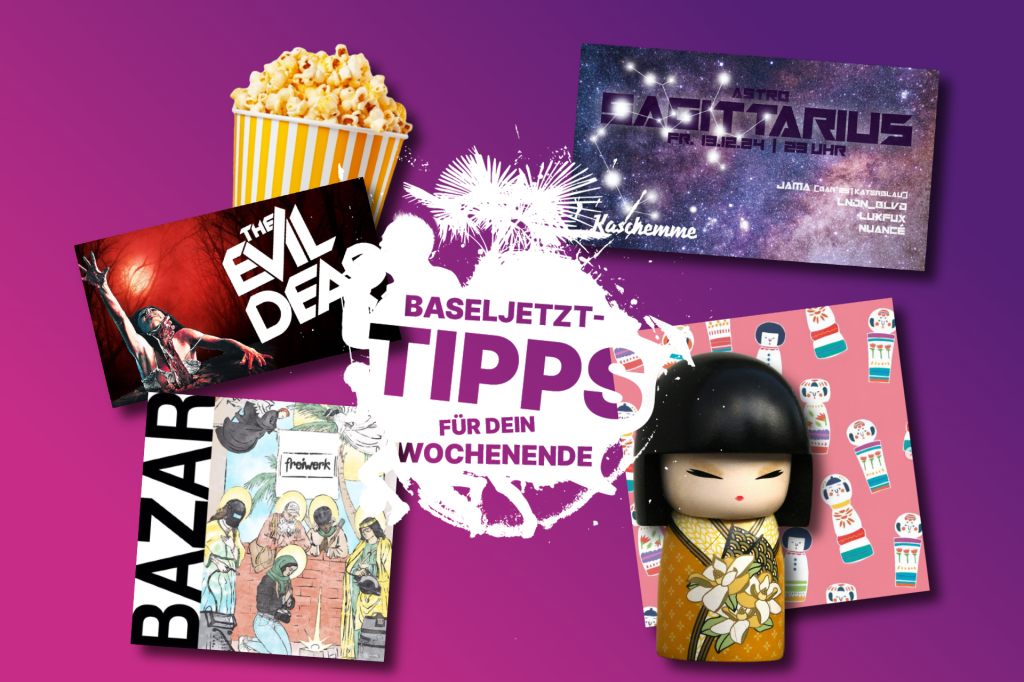 Die Baseljetzt-Tipps für dein Wochenende